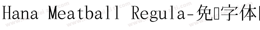 Hana Meatball Regula字体转换